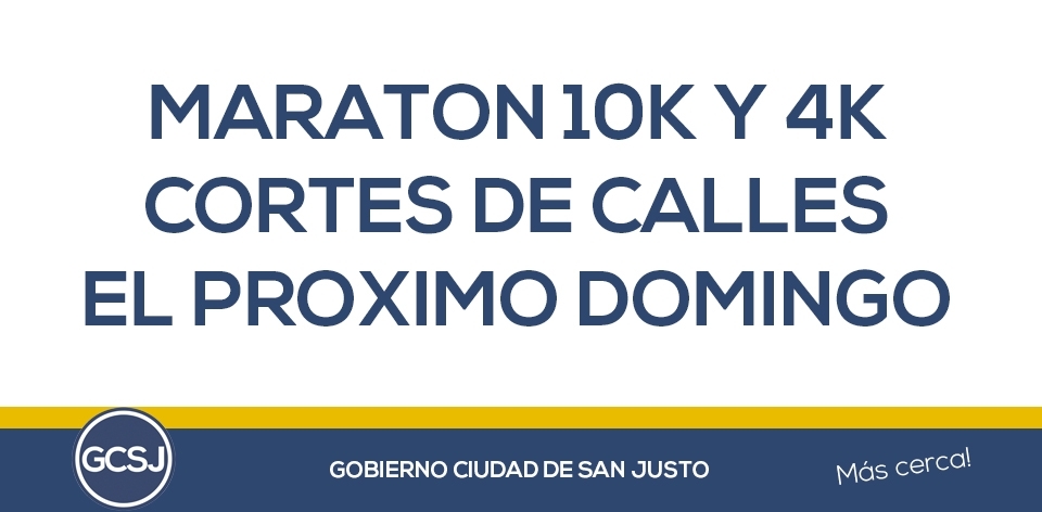 CORTES DE CALLE PARA EL PROXIMO DOMINGO POR LA REALIZACION DE LA MARATON 10K Y CAMINATA 4K.